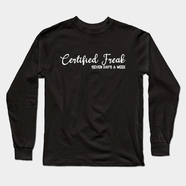 Certified Freak TShirt Long Sleeve T-Shirt by CreatingChaos